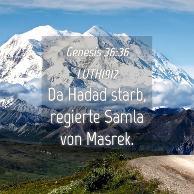 Picture 04 - Genesis 36:36 LUTH1912 - Da Hadad starb, regierte Samla von - Bible Verse Picture
