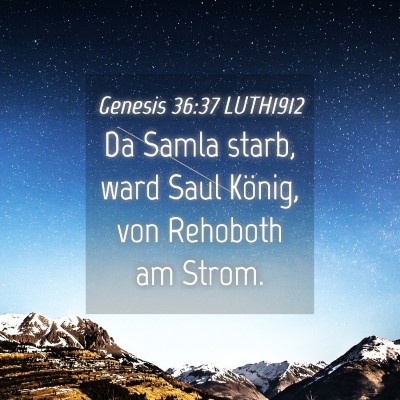 Picture 04 - Genesis 36:37 LUTH1912 - Da Samla starb, ward Saul König, von Rehoboth am - Bible Verse Picture