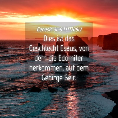 Picture 04 - Genesis 36:9 LUTH1912 - Dies ist das Geschlecht Esaus, von dem die - Bible Verse Picture