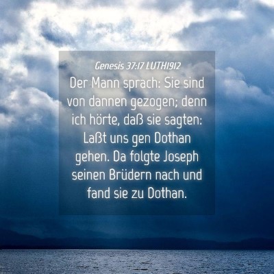 Picture 04 - Genesis 37:17 LUTH1912 - Der Mann sprach: Sie sind von dannen gezogen; - Bible Verse Picture