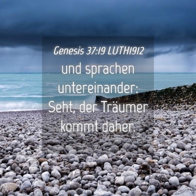 Picture 04 - Genesis 37:19 LUTH1912 - und sprachen untereinander: Seht, der Träumer - Bible Verse Picture