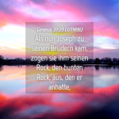 Picture 04 - Genesis 37:23 LUTH1912 - Als nun Joseph zu seinen Brüdern kam, zogen sie - Bible Verse Picture