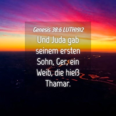Picture 04 - Genesis 38:6 LUTH1912 - Und Juda gab seinem ersten Sohn, Ger, ein Weib, - Bible Verse Picture
