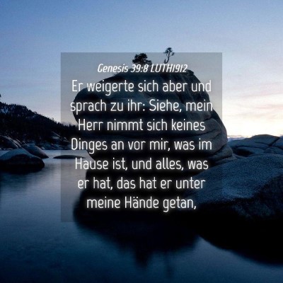 Picture 04 - Genesis 39:8 LUTH1912 - Er weigerte sich aber und sprach zu ihr: Siehe, - Bible Verse Picture