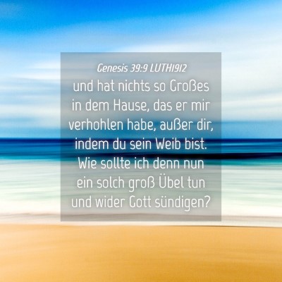 Picture 04 - Genesis 39:9 LUTH1912 - und hat nichts so Großes in dem Hause, das er - Bible Verse Picture