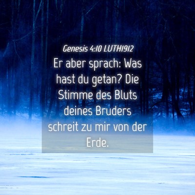 Picture 04 - Genesis 4:10 LUTH1912 - Er aber sprach: Was hast du getan? Die Stimme des - Bible Verse Picture