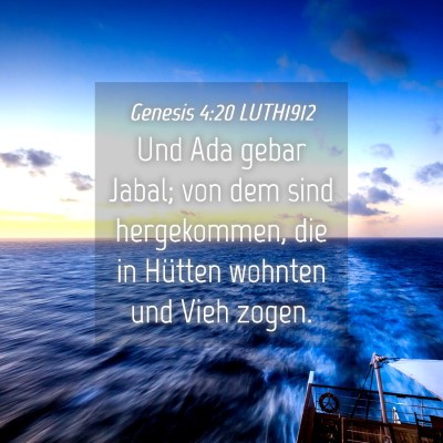 Picture 04 - Genesis 4:20 LUTH1912 - Und Ada gebar Jabal; von dem sind hergekommen, - Bible Verse Picture