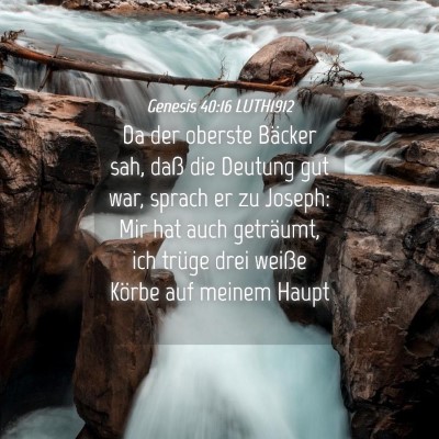 Picture 04 - Genesis 40:16 LUTH1912 - Da der oberste Bäcker sah, daß die Deutung gut - Bible Verse Picture