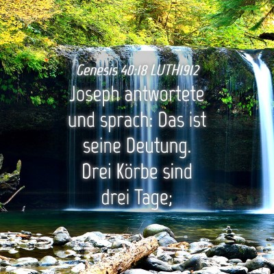 Picture 04 - Genesis 40:18 LUTH1912 - Joseph antwortete und sprach: Das ist seine - Bible Verse Picture