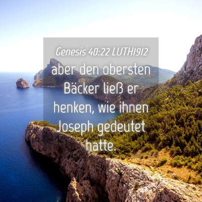 Picture 04 - Genesis 40:22 LUTH1912 - aber den obersten Bäcker ließ er henken, wie - Bible Verse Picture