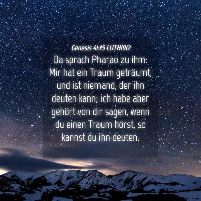 Picture 04 - Genesis 41:15 LUTH1912 - Da sprach Pharao zu ihm: Mir hat ein Traum - Bible Verse Picture