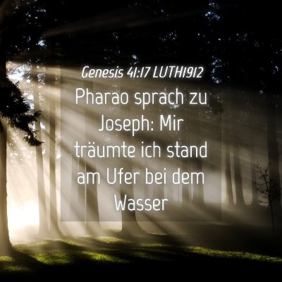 Picture 04 - Genesis 41:17 LUTH1912 - Pharao sprach zu Joseph: Mir träumte ich stand - Bible Verse Picture