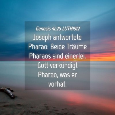 Picture 04 - Genesis 41:25 LUTH1912 - Joseph antwortete Pharao: Beide Träume Pharaos - Bible Verse Picture