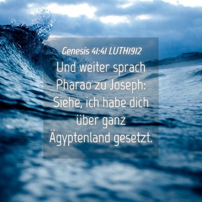 Picture 04 - Genesis 41:41 LUTH1912 - Und weiter sprach Pharao zu Joseph: Siehe, ich - Bible Verse Picture