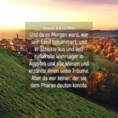 Picture 04 - Genesis 41:8 LUTH1912 - Und da es Morgen ward, war sein Geist bekümmert; - Bible Verse Picture