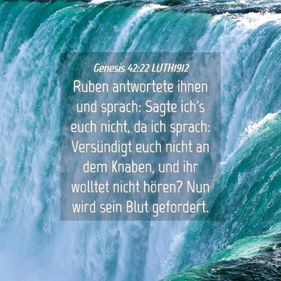 Picture 04 - Genesis 42:22 LUTH1912 - Ruben antwortete ihnen und sprach: Sagte ich's - Bible Verse Picture