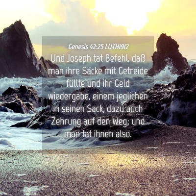 Picture 04 - Genesis 42:25 LUTH1912 - Und Joseph tat Befehl, daß man ihre Säcke mit - Bible Verse Picture
