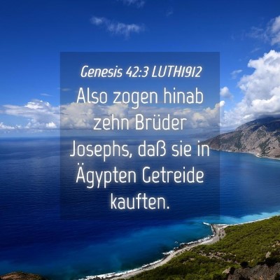 Picture 04 - Genesis 42:3 LUTH1912 - Also zogen hinab zehn Brüder Josephs, daß sie - Bible Verse Picture