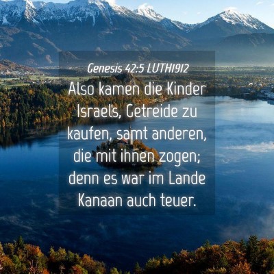 Picture 04 - Genesis 42:5 LUTH1912 - Also kamen die Kinder Israels, Getreide zu - Bible Verse Picture