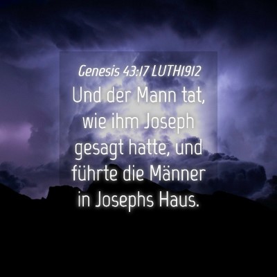Picture 04 - Genesis 43:17 LUTH1912 - Und der Mann tat, wie ihm Joseph gesagt hatte, - Bible Verse Picture