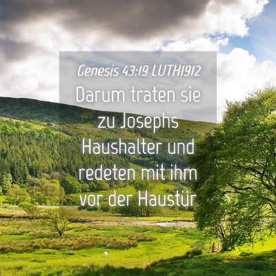 Picture 04 - Genesis 43:19 LUTH1912 - Darum traten sie zu Josephs Haushalter und - Bible Verse Picture
