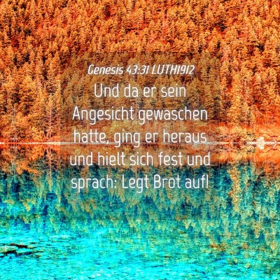 Picture 04 - Genesis 43:31 LUTH1912 - Und da er sein Angesicht gewaschen hatte, ging er - Bible Verse Picture