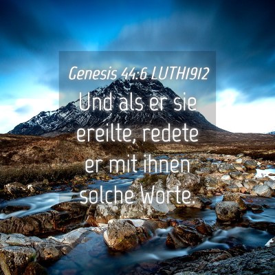 Picture 04 - Genesis 44:6 LUTH1912 - Und als er sie ereilte, redete er mit ihnen - Bible Verse Picture