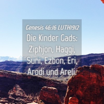 Picture 04 - Genesis 46:16 LUTH1912 - Die Kinder Gads: Ziphjon, Haggi, Suni, Ezbon, - Bible Verse Picture