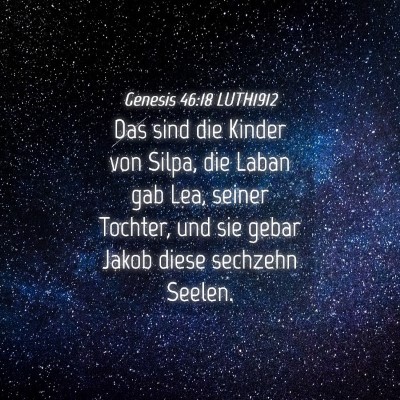 Picture 04 - Genesis 46:18 LUTH1912 - Das sind die Kinder von Silpa, die Laban gab Lea, - Bible Verse Picture