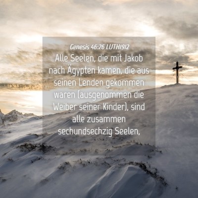 Picture 04 - Genesis 46:26 LUTH1912 - Alle Seelen, die mit Jakob nach Ägypten kamen, - Bible Verse Picture