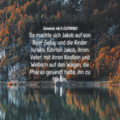 Picture 04 - Genesis 46:5 LUTH1912 - Da machte sich Jakob auf von Beer-Seba; und die - Bible Verse Picture