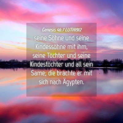Picture 04 - Genesis 46:7 LUTH1912 - seine Söhne und seine Kindessöhne mit ihm, - Bible Verse Picture