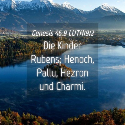 Picture 04 - Genesis 46:9 LUTH1912 - Die Kinder Rubens: Henoch, Pallu, Hezron und - Bible Verse Picture