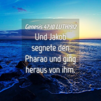 Picture 04 - Genesis 47:10 LUTH1912 - Und Jakob segnete den Pharao und ging heraus von - Bible Verse Picture
