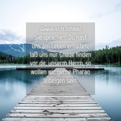 Picture 04 - Genesis 47:25 LUTH1912 - Sie sprachen: Du hast uns am Leben erhalten; laß - Bible Verse Picture