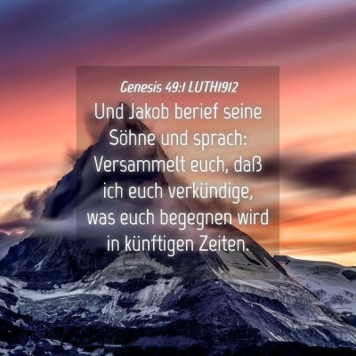 Picture 04 - Genesis 49:1 LUTH1912 - Und Jakob berief seine Söhne und sprach: - Bible Verse Picture