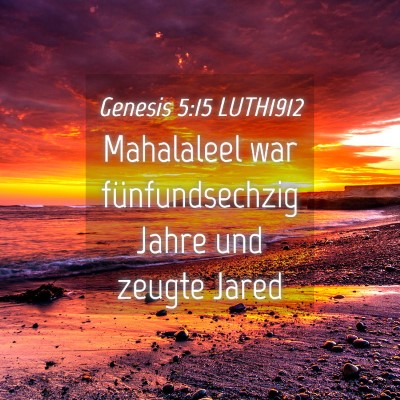Picture 04 - Genesis 5:15 LUTH1912 - Mahalaleel war fünfundsechzig Jahre und zeugte - Bible Verse Picture