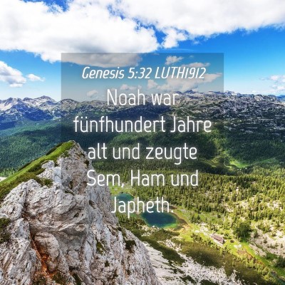 Picture 04 - Genesis 5:32 LUTH1912 - Noah war fünfhundert Jahre alt und zeugte Sem, - Bible Verse Picture