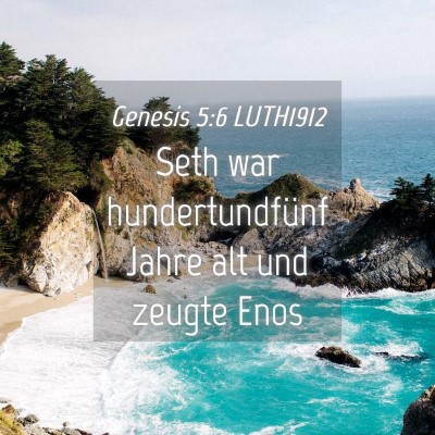 Picture 04 - Genesis 5:6 LUTH1912 - Seth war hundertundfünf Jahre alt und zeugte - Bible Verse Picture