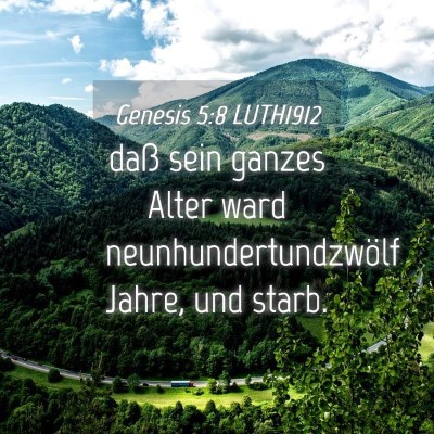 Picture 04 - Genesis 5:8 LUTH1912 - daß sein ganzes Alter ward neunhundertundzwölf - Bible Verse Picture