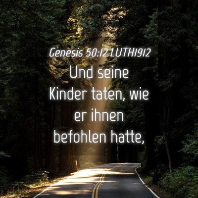 Picture 04 - Genesis 50:12 LUTH1912 - Und seine Kinder taten, wie er ihnen befohlen - Bible Verse Picture