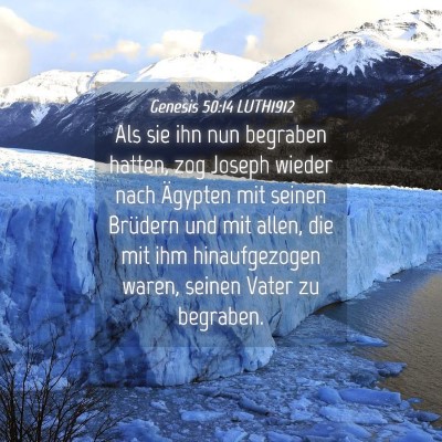 Picture 04 - Genesis 50:14 LUTH1912 - Als sie ihn nun begraben hatten, zog Joseph - Bible Verse Picture