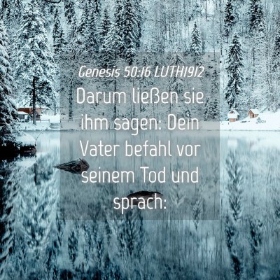 Picture 04 - Genesis 50:16 LUTH1912 - Darum ließen sie ihm sagen: Dein Vater befahl - Bible Verse Picture
