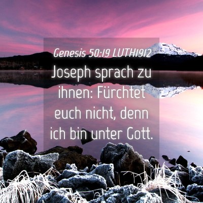 Picture 04 - Genesis 50:19 LUTH1912 - Joseph sprach zu ihnen: Fürchtet euch nicht, - Bible Verse Picture
