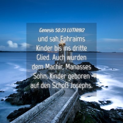 Picture 04 - Genesis 50:23 LUTH1912 - und sah Ephraims Kinder bis ins dritte Glied. - Bible Verse Picture