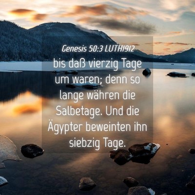 Picture 04 - Genesis 50:3 LUTH1912 - bis daß vierzig Tage um waren; denn so lange - Bible Verse Picture