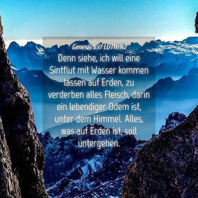 Picture 04 - Genesis 6:17 LUTH1912 - Denn siehe, ich will eine Sintflut mit Wasser - Bible Verse Picture