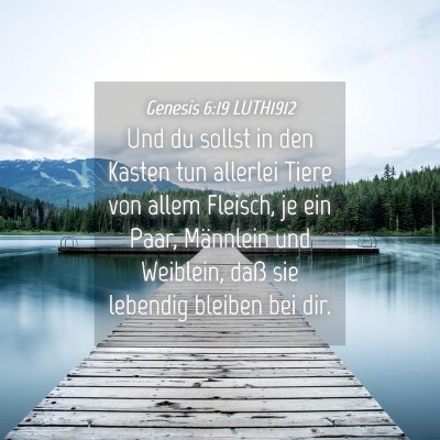 Picture 04 - Genesis 6:19 LUTH1912 - Und du sollst in den Kasten tun allerlei Tiere - Bible Verse Picture