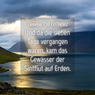 Picture 04 - Genesis 7:10 LUTH1912 - Und da die sieben Tage vergangen waren, kam das - Bible Verse Picture