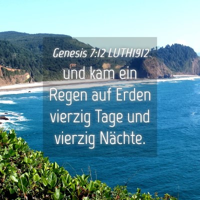 Picture 04 - Genesis 7:12 LUTH1912 - und kam ein Regen auf Erden vierzig Tage und - Bible Verse Picture